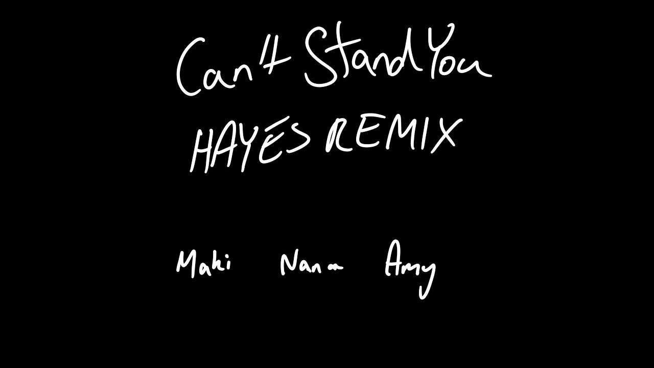 Can't Stand You (HAYES REMIX - 2021 Version)