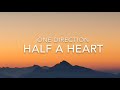 Half A Heart (Lyrics) - One Direction