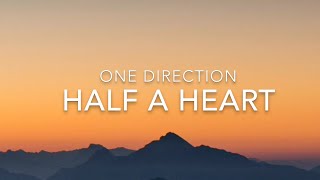 Half A Heart (Lyrics) - One Direction
