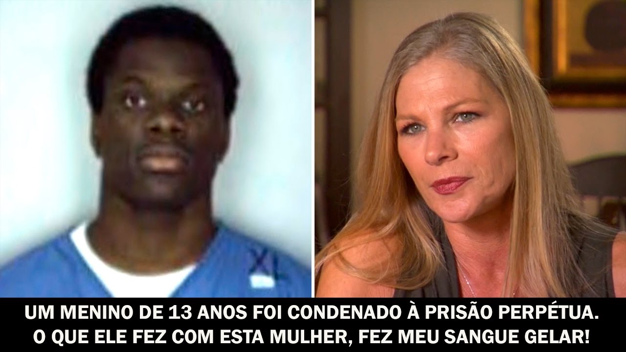 Um menino de 13 anos foi condenado à prisão perpétua. O que ele fez com esta mulher...