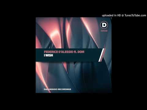 Federico d'Alessio ft. DOM - I wish ( Original Mix )