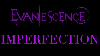 Evanescence - Imperfection Lyrics (Synthesis)