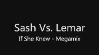 sash vs  lemar if she knew