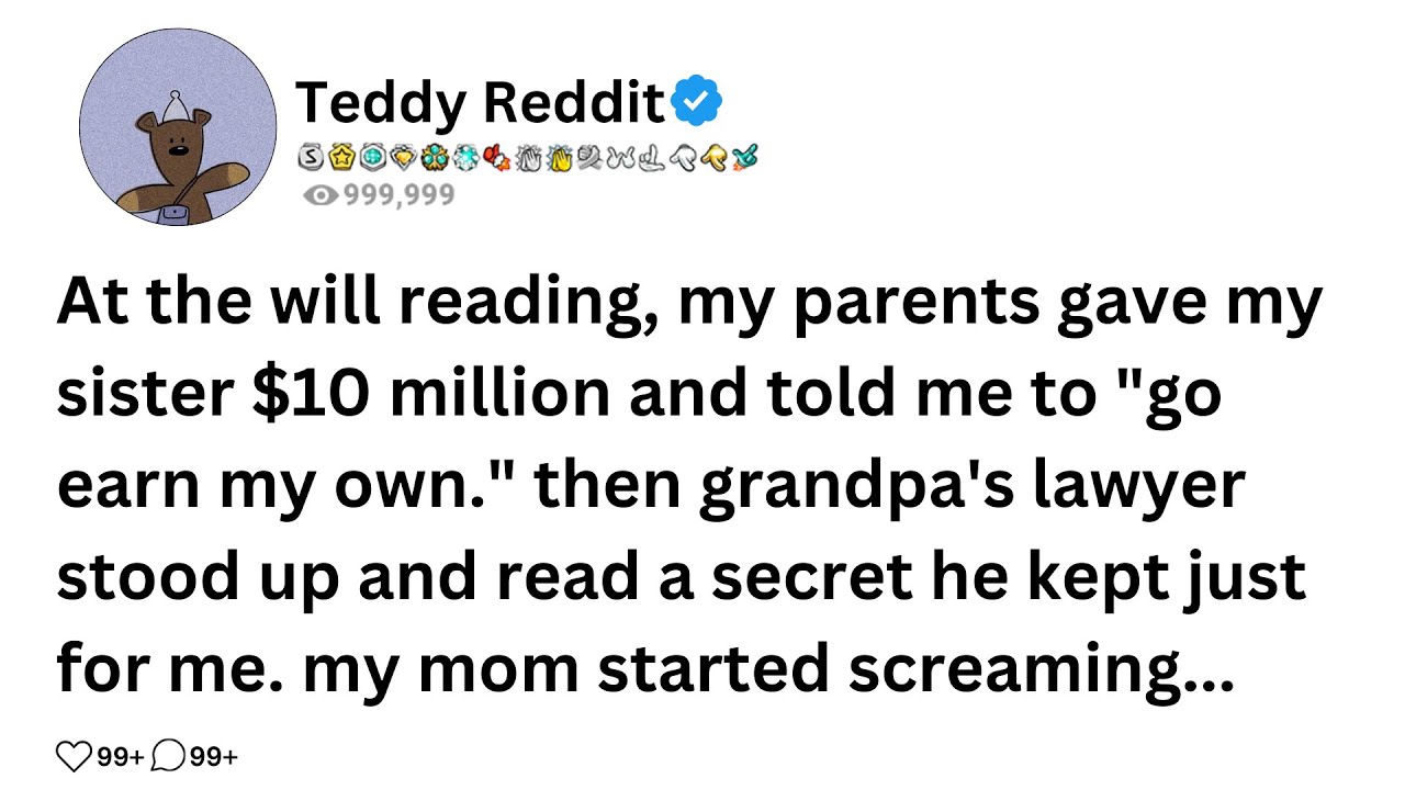 At the will reading, my parents gave my sister $10 million and told me to "go earn my own." then....