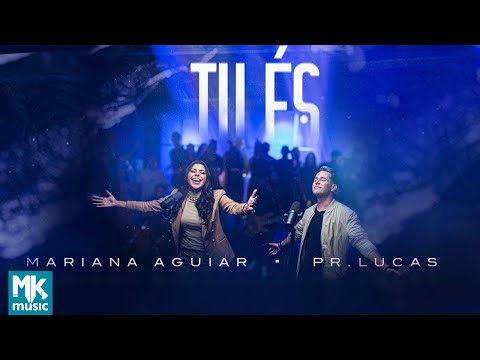 Mariana Aguiar e Pr. Lucas - Tu És (Clipe Oficial MK Music)