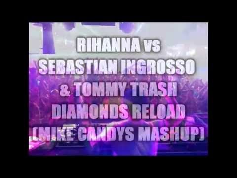 Rihanna vs Sebastian Ingrosso & Tommy Trash - Diamonds Reload (Mike Candys Mashup)