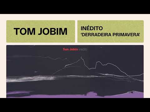Derradeira Primavera - Tom Jobim