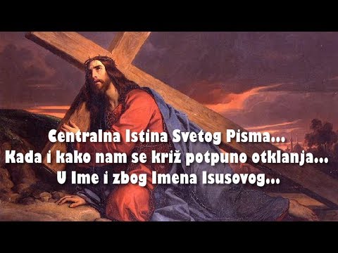 '... NEKA UZME SVOJ KRIŽ' - 11. Centralna Istina Svetog Pisma... Kada se križ potpuno otklanja...