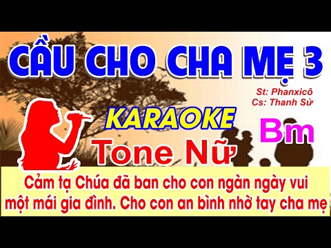Cầu Cho Cha Mẹ 3 Karaoke Tone Nữ - (St: Phanxicô) - Cảm tạ Chúa đã ban cho con ngàn ngày vui một...