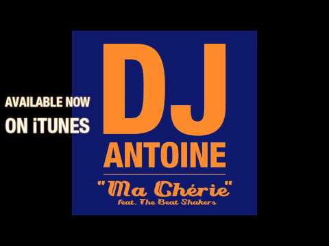 DJ Antoine feat. The Beat Shakers - Ma Chérie (DJ Antoine vs Mad Mark Radio Edit)