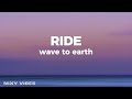 Wave To Earth Ride Lyrics