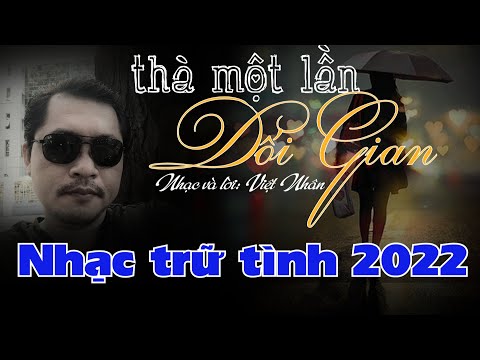 Thà một lần dối gian Sheet - Việt Nhân