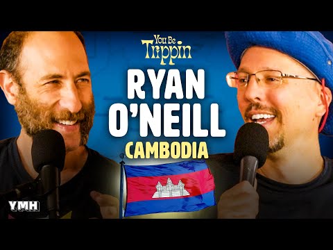 Cambodia w/ Ryan O'Neill | You Be Trippin' with Ari Shaffir