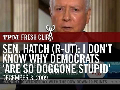 Sen. Hatch (R-UT): I Don't Know Why Democrats 'Are So Doggone Stupid'