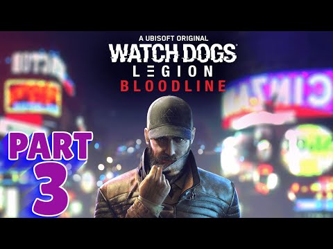 WATCH DOGS: LEGION - BLOODLINE Walkthrough - PART 3 - FRIENDS IN LOW PLACES