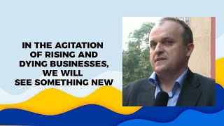 In the agitation of rising and dying businesses, we will see something new
 image