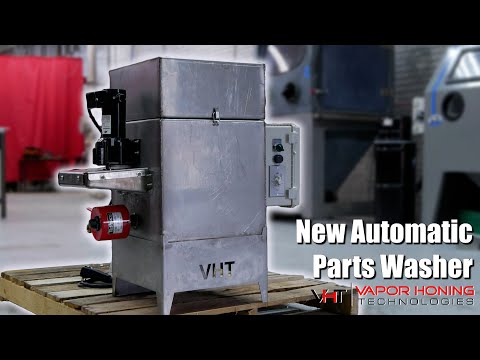 New Automatic Parts Washer - Vapor Honing Technologies