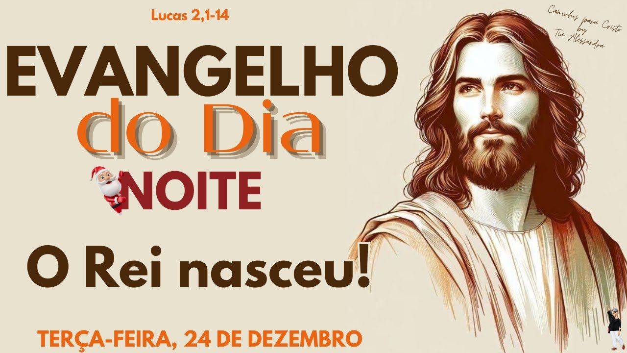 EVANGELHO DO DIA 24/12/2024 | Reflexão O Rei nasceu!
