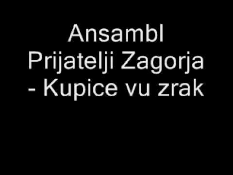 Ansambl Prijatelji Zagorja - Kupice vu zrak