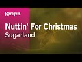Nuttin' For Christmas - Sugarland | Karaoke Version | KaraFun