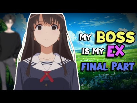 My BOSS is my EX?!? | FINAL PART