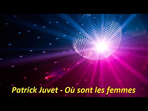 Patrick Juvet - Où sont les femmes