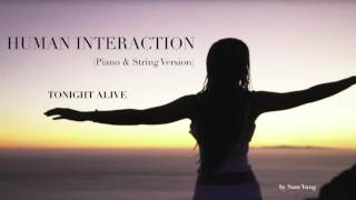 Human Interaction (Piano &amp; String Version) - Tonight Alive - by Sam Yung