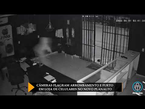 CÂMERAS FLAGRAM ARROMBAMENTO E FURTO EM LOJA DE CELULARES NO NOVO PLANALTO