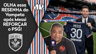 “Eu tava preocupado com o Messi”: Vampeta resenha após ida do craque ao PSG