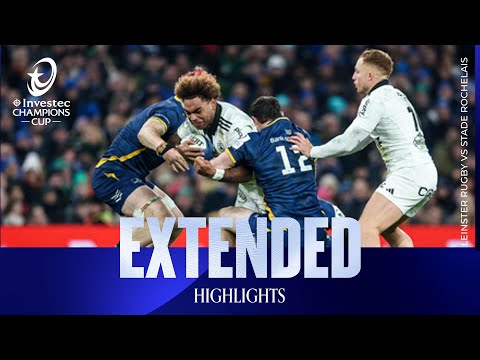 WHAT AN ENDING | Leinster Rugby v Stade Rochelais | Investec Champions Cup Extended Highlights