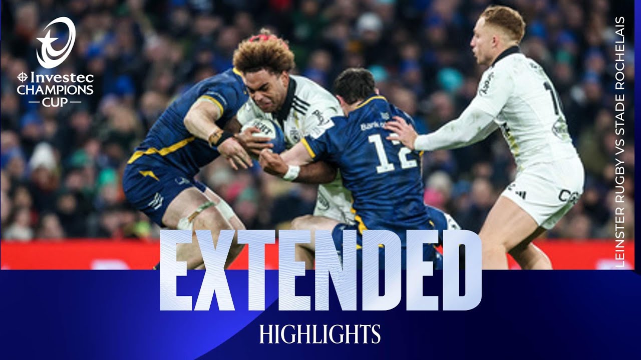 Extended Highligts - Leinster Rugby v Stade Rochelais | Investec Champions Cup 2025/26