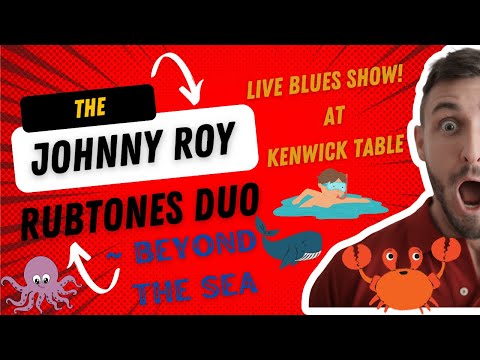 Beyond The Sea ~ The Johnny Roy RubTones Duo ~ Kenwick Table 3/25/23
