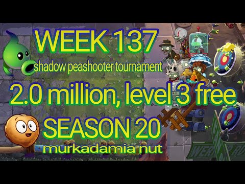Plants vs Zombies 2 arena week 137, 2.0 million level 3 free, pvz2 shadow peashooter tournament, s20