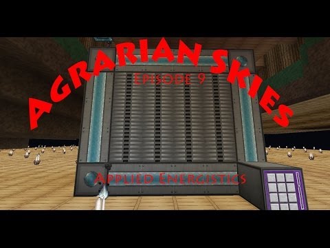 Agrarian Skies Episode 9:" Applied Energistics"