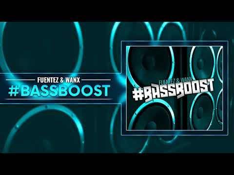 Fuentez & WANX - #BASSBOOST (Extended Mix)
