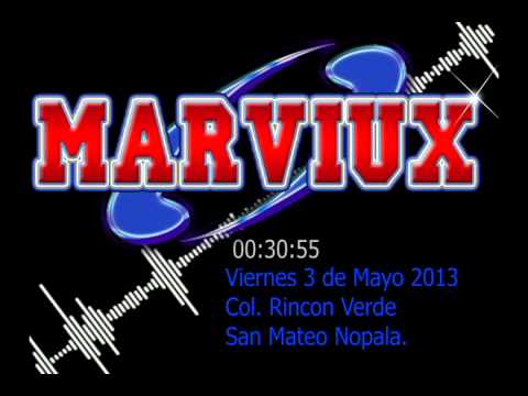 Marviux  - Viernes 3 de Mayo 2013 Rincon Verde, Sa