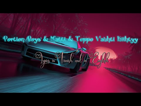 Portion Boys & Matti & Teppo Vauhti Kiihtyy=Speed accelerates. Lyrics in Finnish & In English