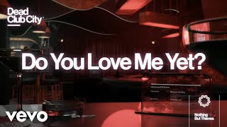 Musik-Video-Miniaturansicht zu Do You Love Me Yet? Songtext von Nothing But Thieves