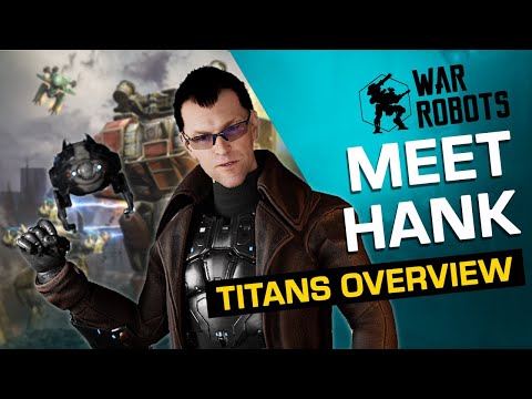 Meet Hank! | War Robots TITANS Overview