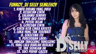 Download lagu DJ SELLY SEMLEHOY || RINDU DIRIMU YANG DULU || MEDUZA CLUB SURABAYA mp3