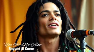 Download lagu Michael Jackson AI Cover – You Are Not Alone Reggae Version 2025 mp3