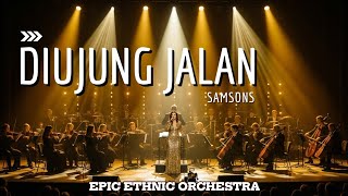 Download lagu DIUJUNG JALAN – SAMSONS (Ethnic Orchestra Cover) | Cocok Banget Untuk Yang Sedang Menunggu !!! mp3
