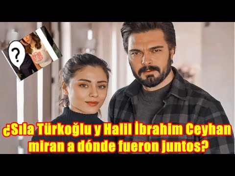 ¿Sıla Türkoğlu y Halil İbrahim Ceyhan miran a dónde fueron juntos?