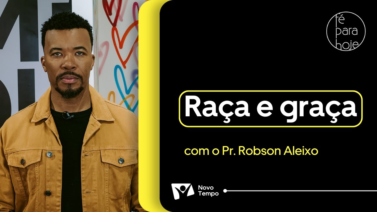 Raça e graça | Pr. Robson Aleixo