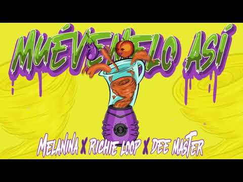 Melanina Ft. Richie Loop - Muévemelo Así (Audio Oficial)