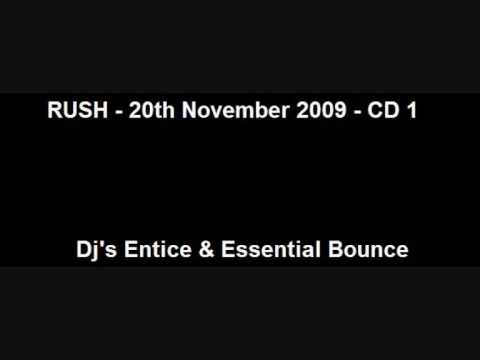RUSH - 20.11.2009 - CD 1 - Dj's Entice & Essential Bounce