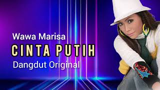 Download lagu Wawa Marisa  - Cinta Putih  - Dangdut Original mp3 Download lagu Wawa Marisa  - Cinta Putih  - Dangdut Original mp3