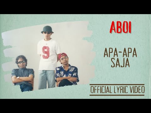 Aboi - Apa-Apa Saja (Official Lyric Video)