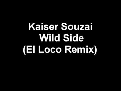 Kaiser Souzai - Wild Side   El Loco Remix