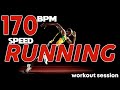 Speed Running 170 Bpm Session  Non Stop Mixed Compilation for Fitness And Workout 2021